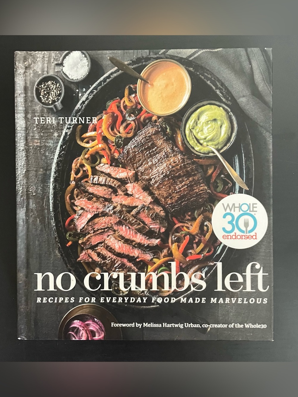 No Crumbs Left Recipes for Everyday Food Made Marvelous Hardcover Book